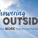Showering Outside – It’s About MORE Than Rinsing The Sand Off
