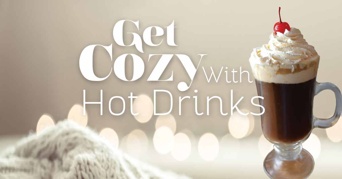 Get Cozy with Hot Drinks